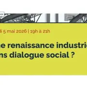 Une renaissance industrielle sans dialogue social ?