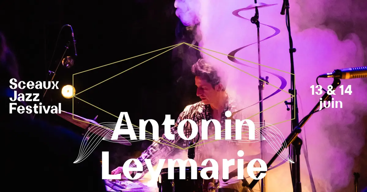 Sceaux Jazz Festival #4 - Antonin Leymarie - Morphing – Dancefloor For Kids