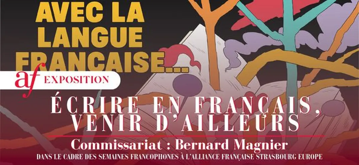 EXPOSITION : écrire en français, venir d'ailleurs-Alliance Française de Paris