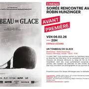 Soirée CINEMA - LE TOMBEAU DE GLACE - Rencontre avec Robin Hunzinger