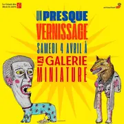Un presque vernissage à La Galerie Miniature