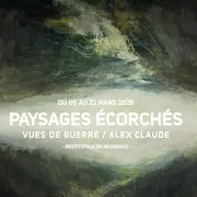 Paysages Écorchés - Vues de Guerre - Alex CLAUDE - Restitution de résidence