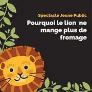 Pourquoi le lion ne mange plus de fromage