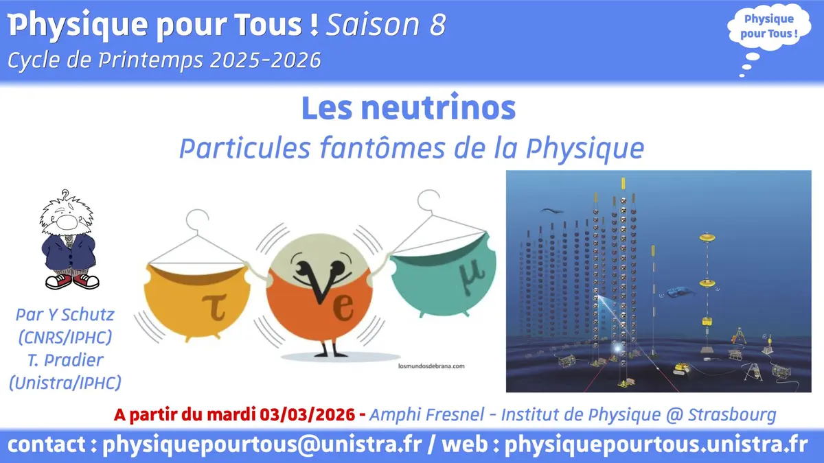 Physique pour Tous !-Cycle de Printemps Les neutrinos, fantômes de la Physique
