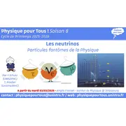 Physique pour Tous !-Cycle de Printemps Les neutrinos, fantômes de la Physique