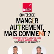 Conférence France Inter : Manger Autrement C’est Agir !