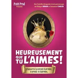  Heureusement que tu l'aimes