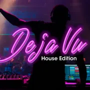Deja Vu – House Edition