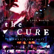 Concert : The Cure - The Show Of A Lost World
