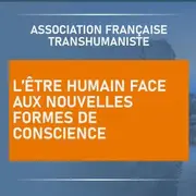 L’être humain face aux nouvelles formes de conscience