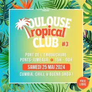 Toulouse Tropical Club #3