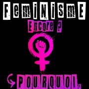 Féminisme - Encore ? => Pourquoi - Ateliers & Conférence avec Alice Cappelle