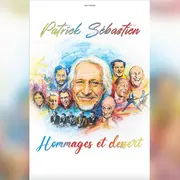 PATRICK SÉBASTIEN Hommages & Dessert