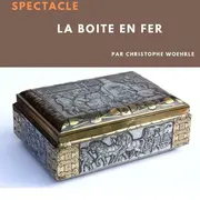 La Boite en fer - Spectacle de Chistophe Woehrlé
