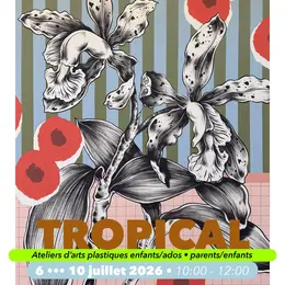 TROPICAL - Atelier d’arts plastiques - Longwy