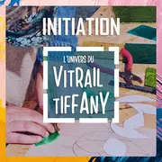 Stage d'approfondissement : création d'un vitrail Tiffany