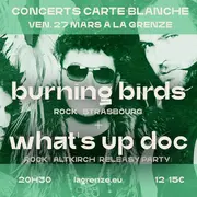 Carte blanche à Burning Birds + What's up DOC (release party) à La Grenze