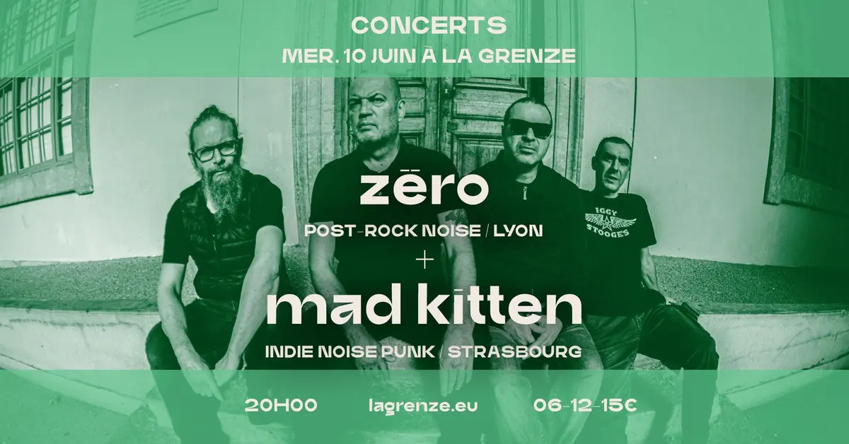 Zëro + Mad Kitten en concert à La Grenze
