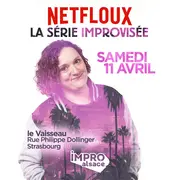 Show d'IMPRO Alsace : Netfloux, la série improvisée