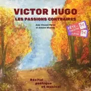 FÊTE DU THÉÂTRE - Victor Hugo, les passions contraires