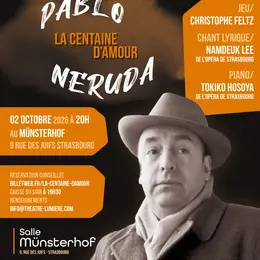 Spectacle de poésie musicale & lyrique La Centaine d'Amour de Pablo Neruda