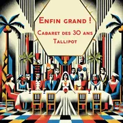 Enfin Grand ! Cabaret des 30 ans