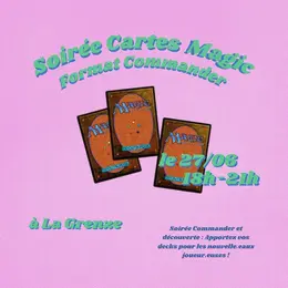 Soirée cartes Magic au format Commander à La Grenze