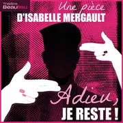 Adieu, je reste ! d'Isabelle Mergault