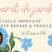 Cabaret de Jardin - Spectacle improvisé par Badass & Fragiles