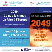 Conférence Science et Société - 2049. Ce que le climat va faire à l'Europe &copy; Pôle Science & Société UHA