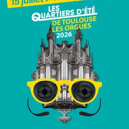  Les Quartiers d’Été 2026 — Toulouse les Orgues