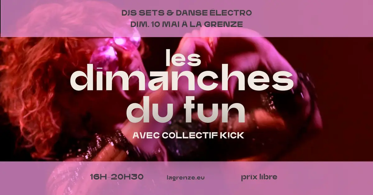 Les dimanches du FUN - danse électro & DJS SETS x collectif K!CK à La Grenze