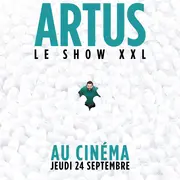 Spectacle : Artus – Le show XXL au cinéma