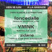 Carte blanche à October Tone : Foncedalle + YMNK + Zidane à La Grenze