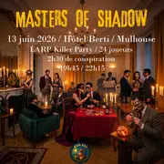 MASTERS OF SHADOWS : Théâtre immersif & Jeu de conspiration
