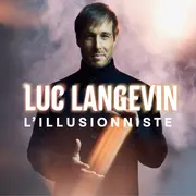 Luc Langevin - L'Illusionniste Là où l'impossible prend vie