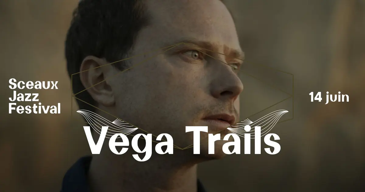 Sceaux Jazz Festival #4 - Vega Trails