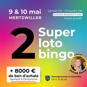 2 Super Loto Bingo - 9 et 10 mai 2026 à Mertzwiller - plus de 8000euros à gagner