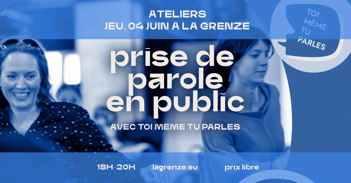 Atelier Prise de parole en public avec Toi Même Tu Parles à La Grenze
