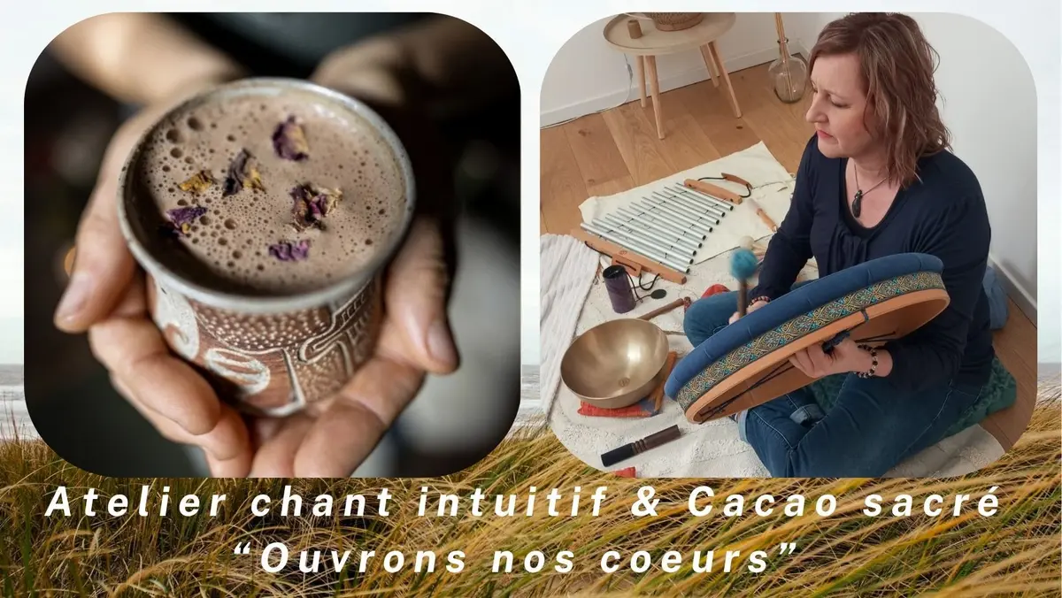 Atelier chant intuitif & cacao sacré ouvrons nos coeurs