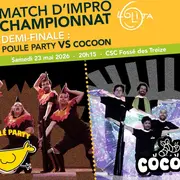 Match d'improvisation CHAMPIONNAT : Poule party vs Cocoon