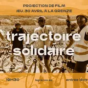 Projection du film documentaire « Trajectoire Solidaire » à La Grenze