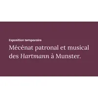 Exposition temporaire : Mécénat patronal et musical des Hartmann à Munster. &copy; MISE