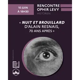 Rencontre avec Ophir Levy « Nuit et brouillard d'Alain Resnais, 70 ans après »