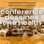 Conférence dessinée : One Health par Julien Briton - Atelier 2050 à La Grenze