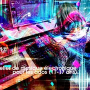 Ateliers de musique électronique pour les ados (11-17 ans)