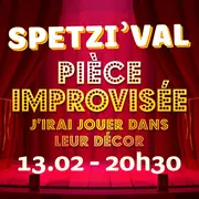 SPETZI'VAL : J’irai jouer dans leur décor - Pièce improvisée 