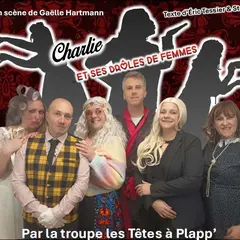 Théâtre - Charlie et ses drôles de femmes - Les Têtes à Plapp' 