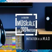 Initiation MAO (Musique Assistée par Ordinateur)