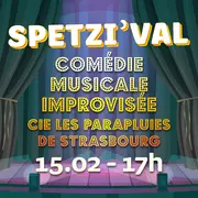 SPETZI'VAL : Comédie musicale improvisée avec Les Parapluies de Strasbourg